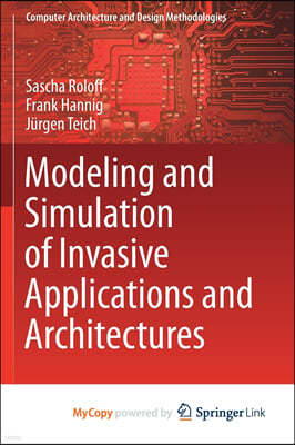 Modeling and Simulation of Invasive Applications and Architectures