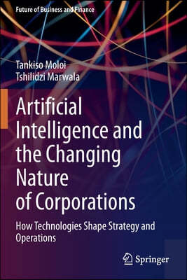 Artificial Intelligence and the Changing Nature of Corporations: How Technologies Shape Strategy and Operations