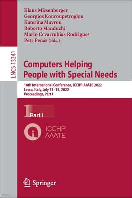 Computers Helping People with Special Needs: 18th International Conference, Icchp-Aaate 2022, Lecco, Italy, July 11-15, 2022, Proceedings, Part I