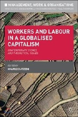 Workers and Labour in a Globalised Capitalism: Contemporary Themes and Theoretical Issues