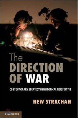 The Direction of War: Contemporary Strategy in Historical Perspective