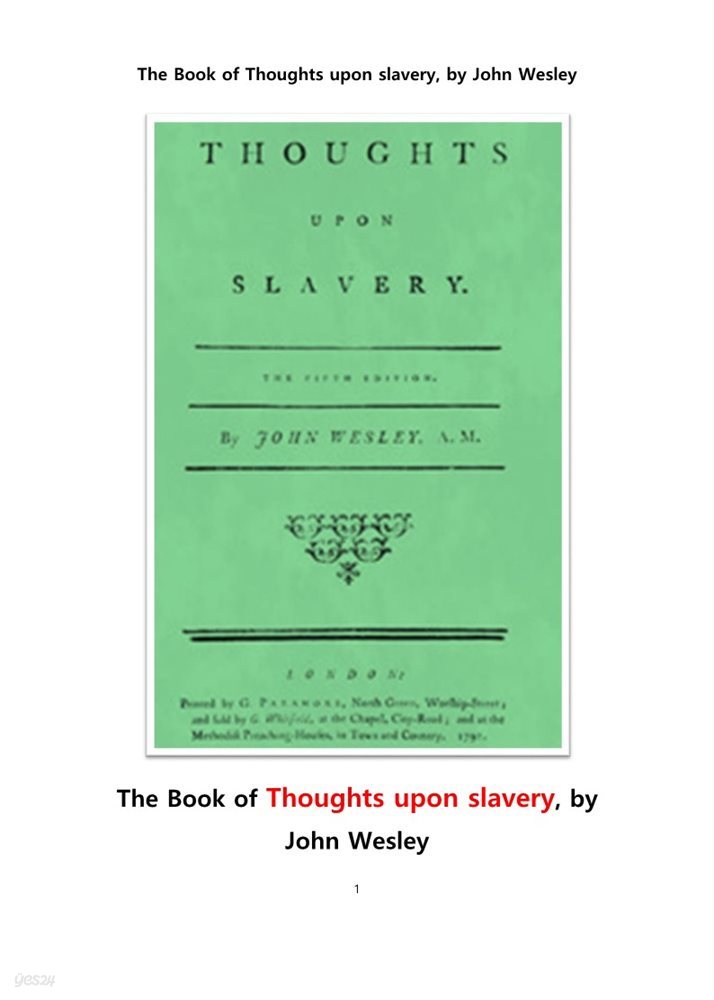 존 웨슬리가 쓴 노예제도에 관한 사상.The Book of Thoughts upon slavery, by John Wesley