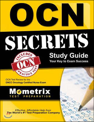 Ocn Exam Secrets Study Guide - Your Key to Exam Success: Ocn Test Review for the Oncc Oncology Certified Nurse Exam
