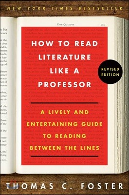How to Read Literature Like a Professor Revised Edition: A Lively and Entertaining Guide to Reading Between the Lines