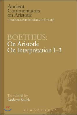 Boethius: On Aristotle on Interpretation 1-3