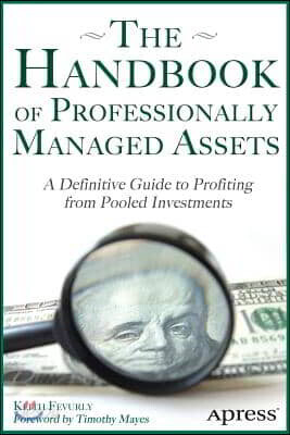 The Handbook of Professionally Managed Assets: A Definitive Guide to Profiting from Alternative Investments