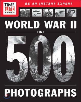 World War II in 500 Photographs