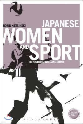 Japanese Women and Sport: Beyond Baseball and Sumo