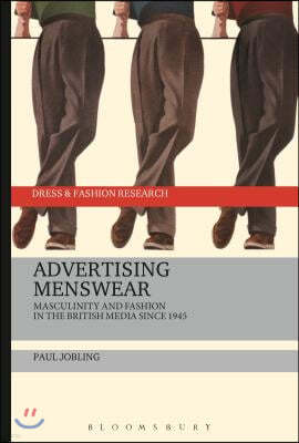 Advertising Menswear: Masculinity and Fashion in the British Media Since 1945
