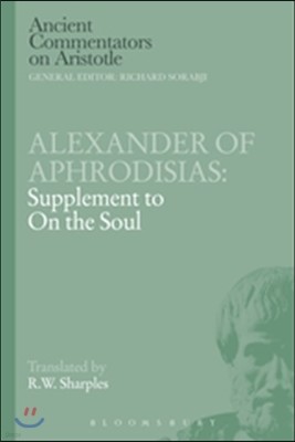 Alexander of Aphrodisias: Supplement to on the Soul