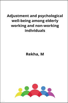 Adjustment and psychological well-being among elderly working and non-working individuals