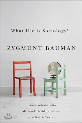 What Use Is Sociology?: Conversations with Michael Hviid Jacobsen and Keith Tester