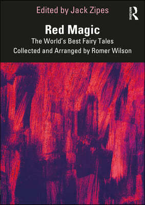 Red Magic: The World's Best Fairy Tales Collected and Arranged by Romer Wilson