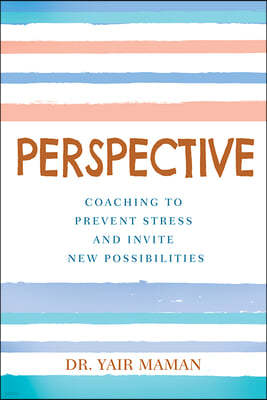 Perspective: Coaching to Prevent Stress and Invite New Possibilities