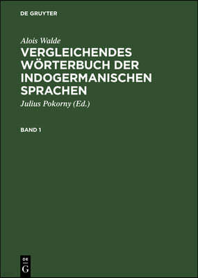 Alois Walde: Vergleichendes Wörterbuch Der Indogermanischen Sprachen. Band 1