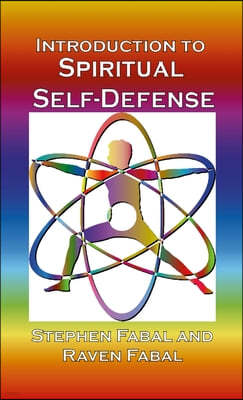 Introduction to Spiritual Self-Defense: A guide to grounding, centering, & shielding for spiritual enhancement