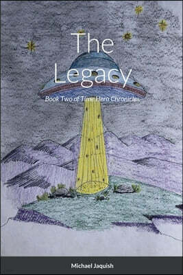 The Legacy: Book Two of Time Hero Chronicles