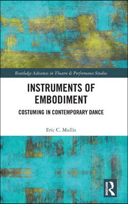 Instruments of Embodiment: Costuming in Contemporary Dance