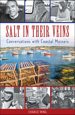 Salt in Their Veins: Conversations with Coastal Mainers