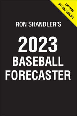 Ron Shandler's 2023 Baseball Forecaster: & Encyclopedia of Fanalytics