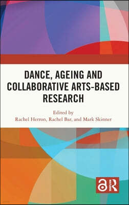 Dance, Ageing and Collaborative Arts-Based Research