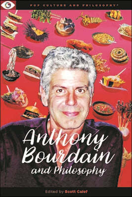 Anthony Bourdain and Philosophy