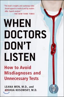 When Doctors Don't Listen: How to Avoid Misdiagnoses and Unnecessary Tests