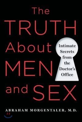 The Truth about Men and Sex: Intimate Secrets from the Doctor's Office