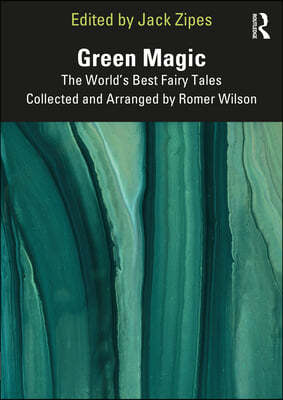 Green Magic: The World's Best Fairy Tales Collected and Arranged by Romer Wilson