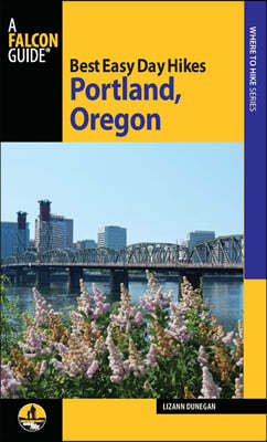 Best Easy Day Hikes Portland, Oregon, Third Edition