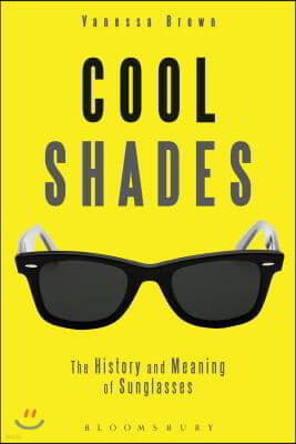 Cool Shades: The History and Meaning of Sunglasses