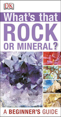 Whats That Rock or Mineral: A Beginner's Guide