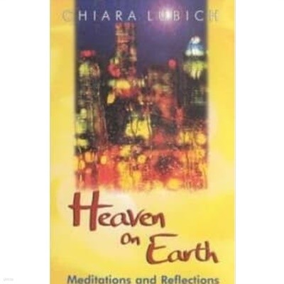 Heaven on Earth Meditations and Reflection