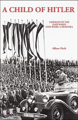 A Child of Hitler: Germany in the Days When God Wore a Swastika (Paperback)
