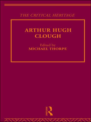 Arthur Hugh Clough : The Critical Heritage (Hardcover)