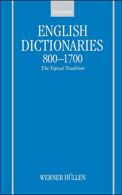 English Dictionaries, 800-1700 : The Topical Tradition (Hardcover)