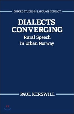 Dialects Converging : Rural Speech in Urban Norway (Hardcover)