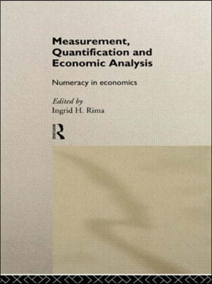 Measurement, Quantification and Economic Analysis : Numeracy in Economics (Hardcover)