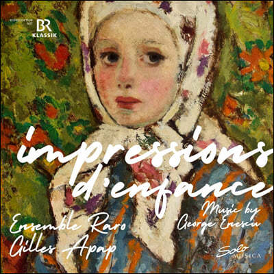 Ensemble Raro / Gilles Apap 에네스쿠: 피아노 오중주, 유년기의 인상, 아침인사, 세레나데 등 (Impressions D' Enfance)