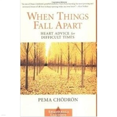 When Things Fall Apart Heart Advice for Difficult Times 