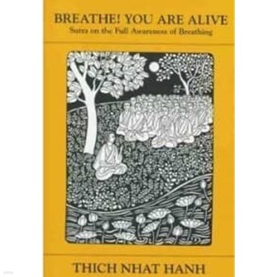 Breathe! You Are Alive  Sutra on the Full Awareness of Breathing 