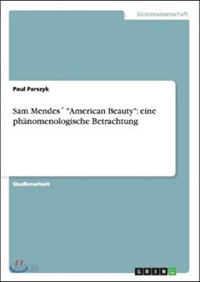 Sam Mendes´ "American Beauty": eine phanomenologische Betrachtung
