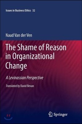 The Shame of Reason in Organizational Change: A Levinassian Perspective