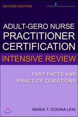 Adult-Gerontology Nurse Practitioner Certification Intensive Review: Fast Facts and Practice Questions
