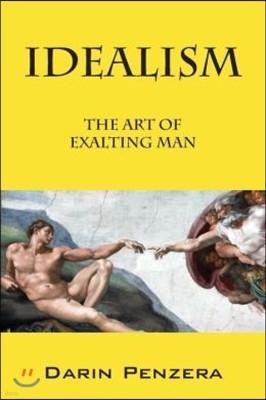 Idealism: The Art of Exalting Man