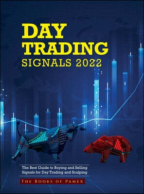 Day Trading Signals 2022: The Best Guide to Buying and Selling Signals for Day Trading and Scalping
