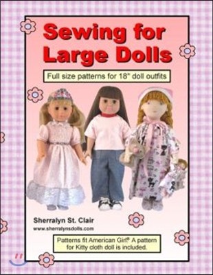 Sewing for Large Dolls: Full sized patterns for 18 inch doll outfits
