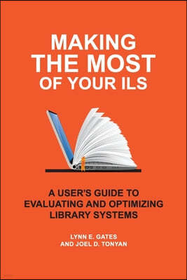 Making the Most of Your Ils: A User's Guide to Evaluating and Optimizing Library Systems