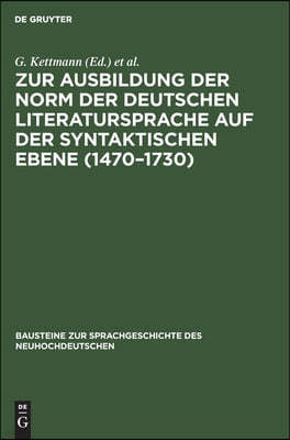 Zur Ausbildung Der Norm Der Deutschen Literatursprache Auf Der Syntaktischen Ebene (1470-1730): Der Einfachsatz