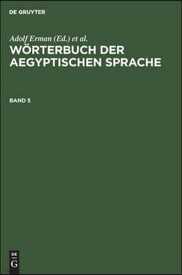 Wörterbuch Der Aegyptischen Sprache. Band 5